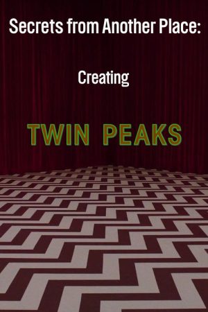Secrets from Another Place: Creating Twin Peaks (2007) poster