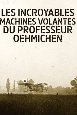 Les Incroyables machines volantes du professeur Oehmichen (2009) poster