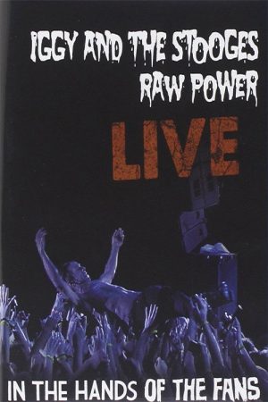 Iggy and the Stooges: Raw Power Live (In the Hands of the Fans) (2011) poster