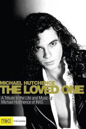 The Loved One: The Michael Hutchence Story (2005) poster