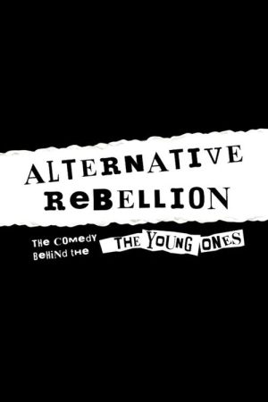 Alternative Rebellion: The Beginning of Britain’s Alternative Comedy Scene (2007) poster