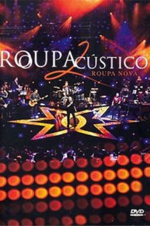 Roupa Nova: RoupAcústico 2 (2006) poster