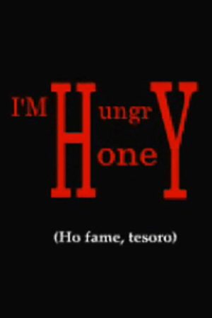 I’m Hungry, Honey! (2007) poster
