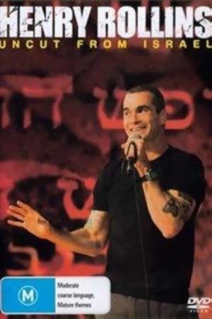 Henry Rollins: Uncut From Israel (2007) poster