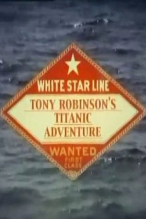 Tony Robinson’s Titanic Adventure (2005) poster