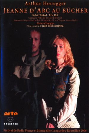 Arthur Honegger – Jeanne D’Arc Au Bucher (2007) poster