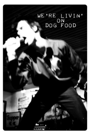 We’re Livin’ on Dog Food (2009) poster