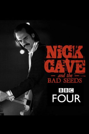 Nick Cave & The Bad Seeds: BBC Four Sessions (2008) poster
