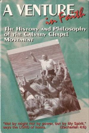 A Venture in Faith: The History and Philosophy of the Calvary Chapel Movement (2007) poster