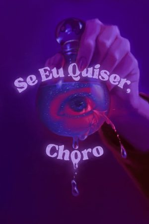 Se Eu Quiser, Choro (2026) poster