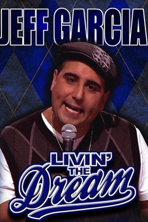 Jeff Garcia: Livin’ the Dream (2008) poster