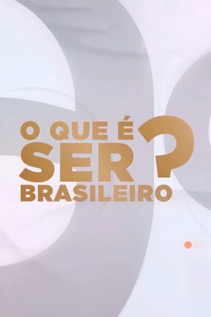 O Que É Ser Brasileiro? (2025) poster
