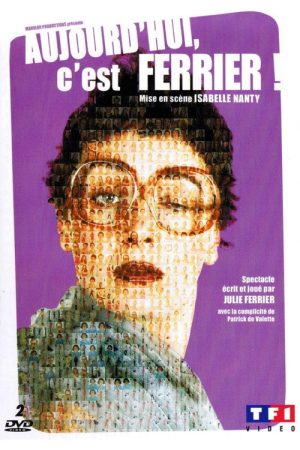 Julie Ferrier : Aujourd’hui c’est Ferrier ! (2007) poster
