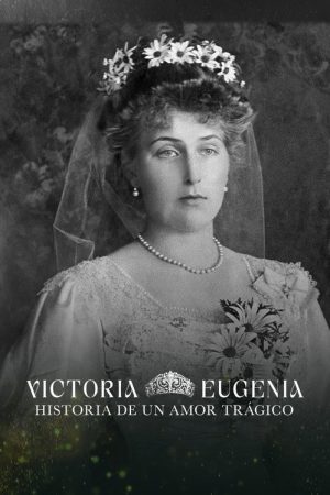 Victoria Eugenia, historia de un amor trágico (2025) poster
