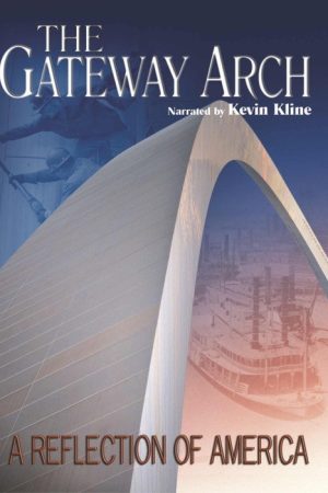 The Gateway Arch: A Reflection of America (2006) poster
