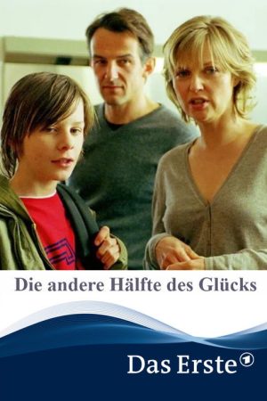 Die andere Hälfte des Glücks (2007) poster