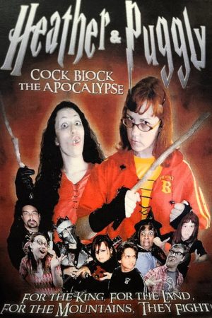 Heather and Puggly Cock Block the Apocalypse (2006) poster