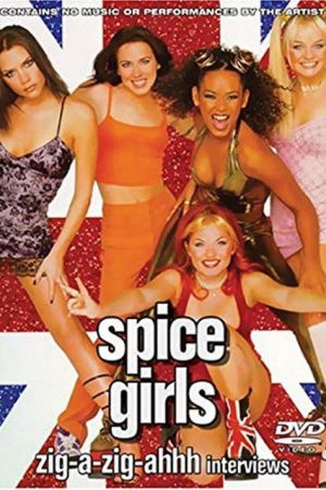Spice Girls: Zig-A-Zig-Ahhh Interviews (2007) poster