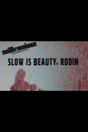 “Slow is Beauty”-Rodin (2009) poster