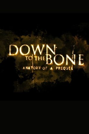 Down to the Bone: Anatomy of a Prequel (2007) poster