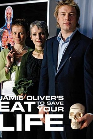 Jamie Oliver’s Eat to Save Your Life (2008) poster