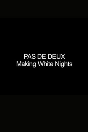 Pas de Deux: Making ‘White Nights’ (2006) poster