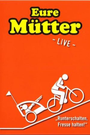 Eure Mütter – Runterschalten, Fresse halten (2006) poster