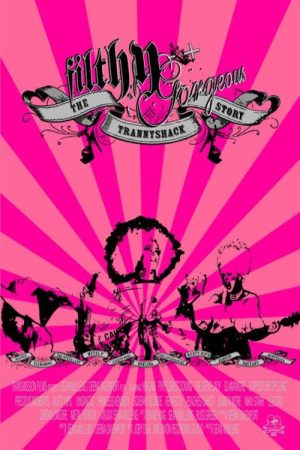 Filthy Gorgeous: The Trannyshack Story (2005) poster