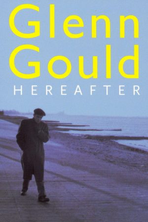 Glenn Gould: Hereafter (2006) poster