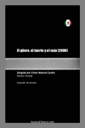 El güero, el tuerto y el cojo (2006) poster