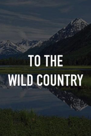 To the Wild Country (1972) poster
