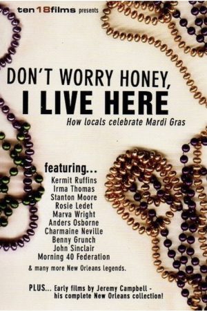 Don’t Worry Honey, I Live Here: How Locals Celebrate Mardi Gras (2006) poster