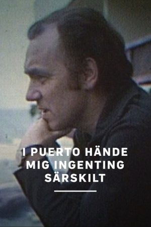 I Puerto hände mig ingenting särskilt (1971) poster