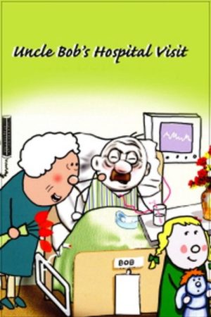 Uncle Bob’s Hospital Visit (2007) poster