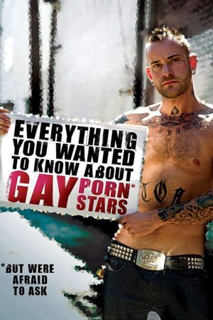 Everything You Wanted to Know About Gay Porn Stars: The Movie (2008) poster