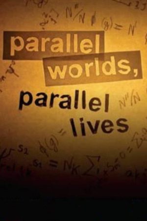 Parallel Worlds, Parallel Lives (2007) poster