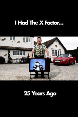 I Had The X Factor… 25 Years Ago (2011) poster