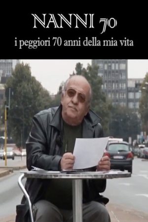 Nanni 70 – i peggiori 70 anni della mia vita (2009) poster
