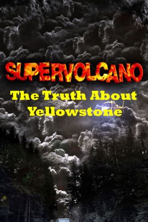Supervolcano: The Truth About Yellowstone (2005) poster