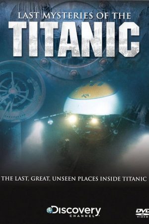 Last Mysteries Of The Titanic (2005) poster