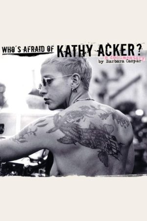 Who’s Afraid of Kathy Acker? (2007) poster