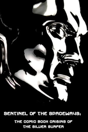 Sentinel of the Spaceways: Comic Book Origins of the Silver Surfer (2007) poster