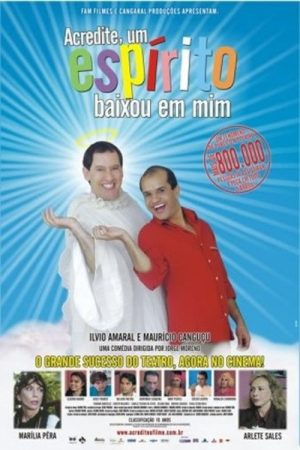 Acredite, um Espírito Baixou em Mim (2006) poster