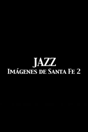 Jazz Imágenes de Santa Fe 2 (2005) poster