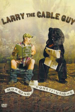 Larry the Cable Guy: Morning Constitutions (2007) poster