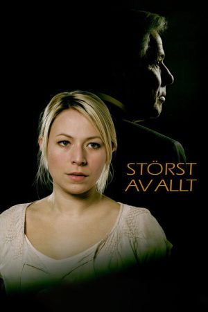 Störst av allt (2006) poster