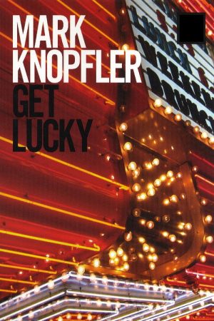 Mark Knopfler: Get Lucky – Behind the Scenes (2009) poster