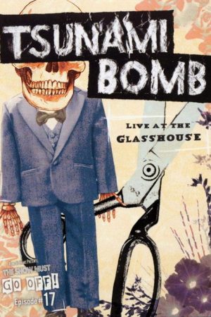 Tsunami Bomb: The Show Must Go Off! – Live at the Glass House (2005) poster