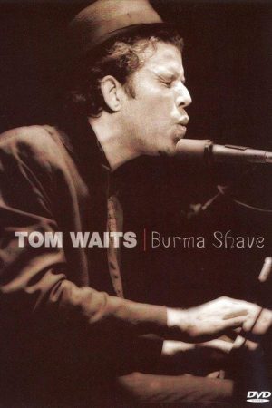 Tom Waits – Burma Shave [Live Concert] (2006) poster