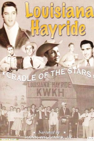 Louisiana Hayride: Cradle To The Stars (2005) poster